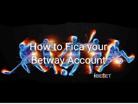 betway fica|How to FICA Your Betway Account and Get Your Winnings Fast.